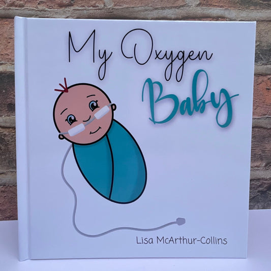 My Oxygen Baby (Hardcover) -   A Keepsake for Parents of Oxygen-Dependent Babies