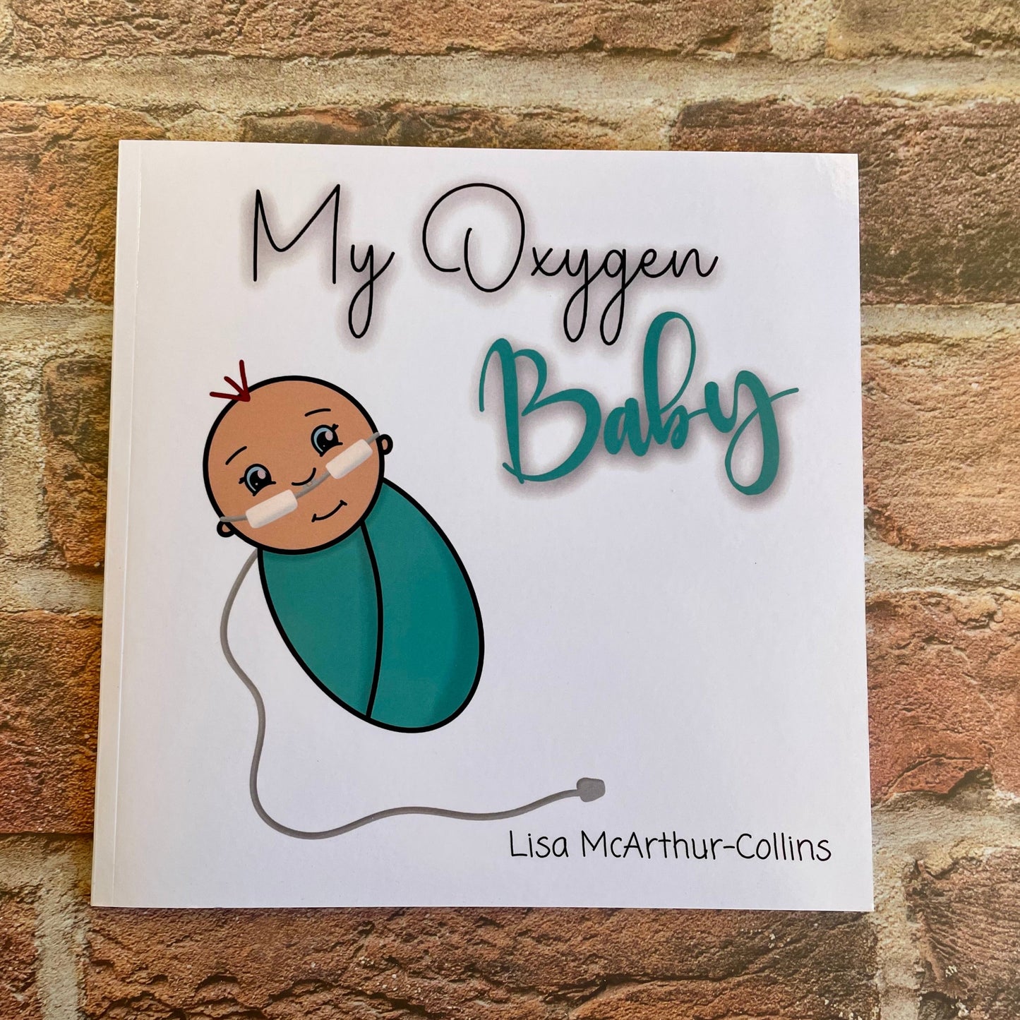 My Oxygen Baby (Paperback) - A Keepsake for Parents of Oxygen-Dependent Babies